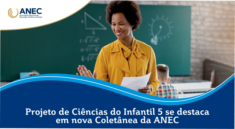 Projeto de Ciências do Infantil 5 se destaca em nova Coletânea da ANEC